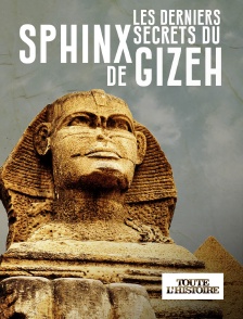 Toute l'Histoire - Les derniers secrets du Sphinx de Gizeh