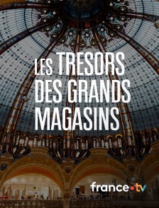 france.tv - Les trésors des grands magasins en replay