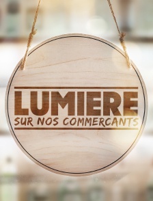 Lumière sur nos commerçants