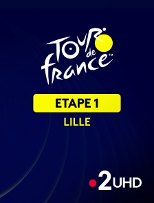 France 2 UHD - Cyclisme - Tour de France 2025 : 1ère étape (Lille Métropole / Lille Métropole)