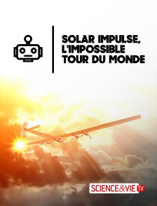 Solar Impulse, l'impossible tour du monde