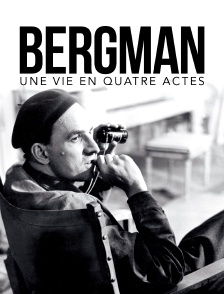Bergman, une vie en quatre actes