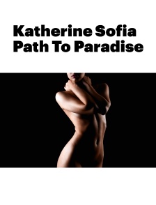 Katherine Sofia Path To Paradise