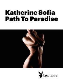 Playboy TV - Katherine Sofia Path To Paradise