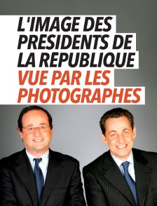 L'image des présidents de la République vue par les photographes