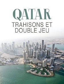 Qatar, trahisons et double jeu