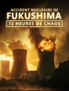 Accident nucléaire de Fukushima : 72 heures de chaos