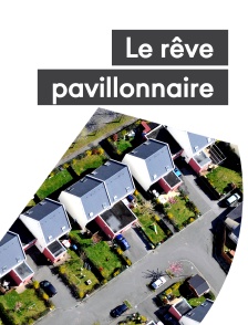 Le rêve pavillonnaire