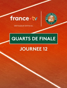 Roland-Garros 2026 - Journée 12 : Quarts de finale