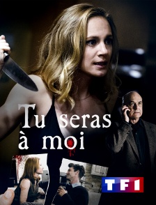 TF1 - Tu seras à moi