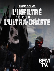 BFMTV - L'infiltré : au cœur de l'ultra droite