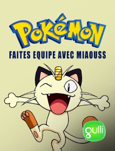 Gulli - Pokémon : Faites équipe avec Miaouss