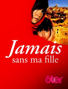 6ter - Jamais sans ma fille