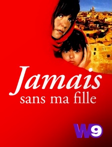 W9 - Jamais sans ma fille