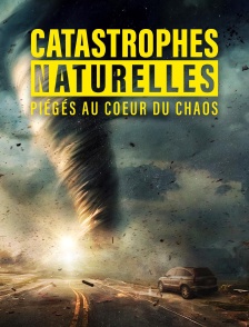 Catastrophes naturelles : piégés au coeur du chaos