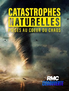 RMC Découverte - Catastrophes naturelles : piégés au coeur du chaos