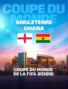 Angleterre / Ghana : Coupe du monde FIFA 2026 - Football