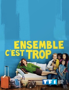 TF1 Séries Films - Ensemble, c'est trop