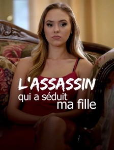 L'assassin qui a séduit ma fille