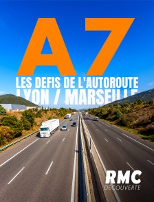 A7 : Les défis de l'autoroute Lyon / Marseille