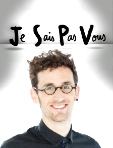 Je sais pas vous