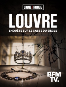 BFMTV - Louvre, enquête sur le casse du siècle