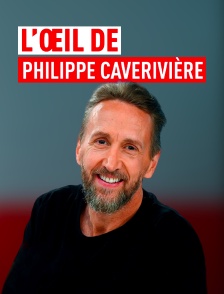 L'œil de Philippe Caverivière