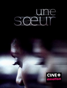 CINE+ Emotion - Une soeur