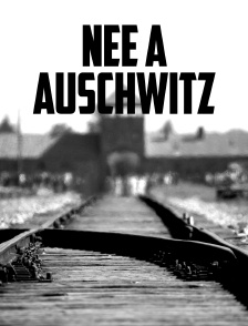 Née à Auschwitz