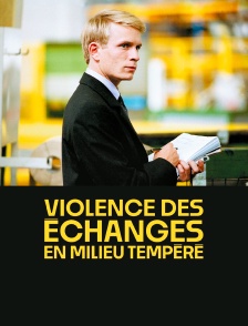 Violence des échanges en milieu tempéré