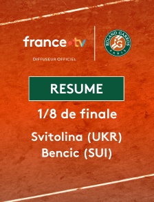 Roland-Garros - 1/8 de finale (F) : le résumé de Elina Svitolina vs Belinda Bencic