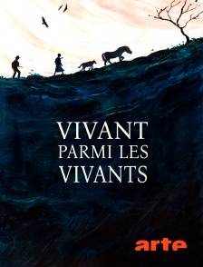 Arte - Vivant parmi les vivants