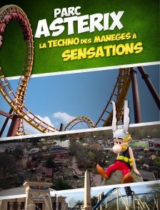 Parc Astérix : La techno des manèges à sensations
