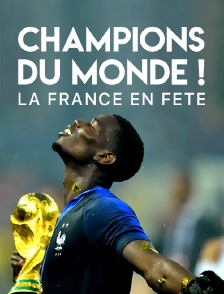 Champions du monde ! La France en fête