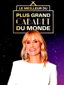 Le Meilleur du plus Grand Cabaret du Monde