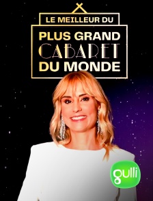 Gulli - Le Meilleur du plus Grand Cabaret du Monde