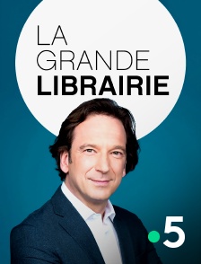 La Grande Librairie En Streaming Sur France 5 Molotov Tv