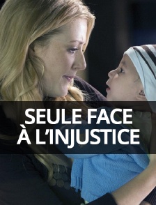Seule face à l'injustice