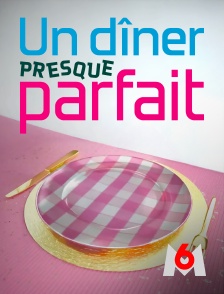 M6 - Un dîner presque parfait