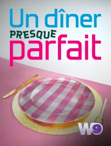W9 - Un dîner presque parfait