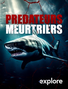 EXPLORE - Prédateurs meurtriers