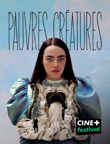 CINE+ Festival - Pauvres Créatures