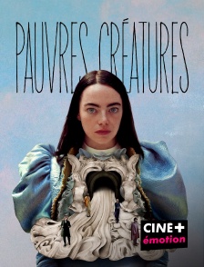 CINE+ Emotion - Pauvres Créatures
