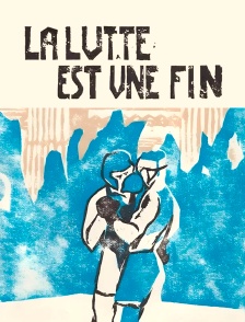La lutte est une fin