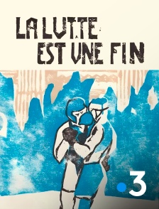 France 3 - La lutte est une fin