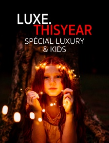Luxe.Thisyear «Special Luxury & Kids»