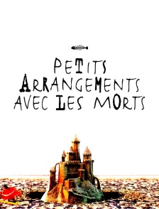 Petits arrangements avec les morts