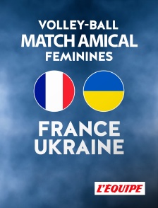 Volley-ball - Match amical international féminin : France / Ukraine