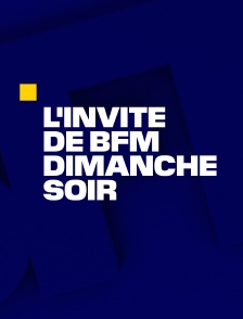 L'invité de BFM dimanche soir