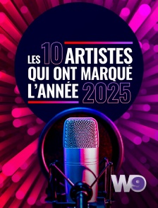 W9 - Les 10 artistes qui ont marqué l'année 2025